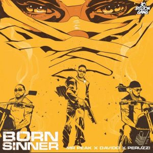 Mr Peak – Born Sinner ft. Davido & Peruzzi