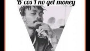Whazzee – Because I Nor Get Money