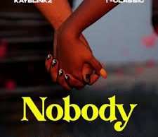 Kayblinkz – Nobody ft. T-Classic