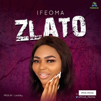 Ifeoma – Zlato Mp3 Download
