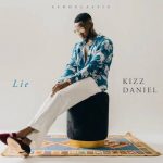 Kizz Daniel – Lie