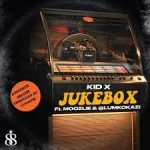 Kid X – Jukebox Ft. Moozlie