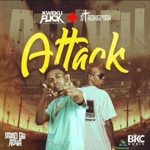 Kweku Flick – Attack Ft. Strongman