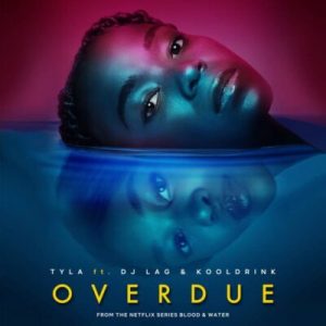 Tyla – Overdue Ft. DJ Lag & Kooldrink