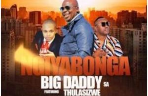 Big Daddy SA – Ngiyabonga Ft. Thulasizwe & DJ Micks