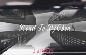 DJ Atshuzz – Road To DJ Obza