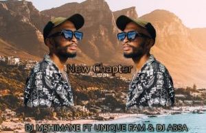 DJ Mshimane – New Chapter Ft. Unique Fam & DJ Absa