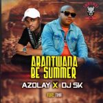 DJ SK & Azolay – Abantwana Be Summer Ft. Tina