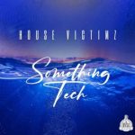 EP: House Victimz – Something Tech