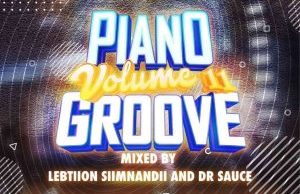Lebtiion Simnandi & Dr. Sauce – Piano Groove Vol. 11 (Strictly Djy Ma’Ten, MDU aka TRP, Nkule 501, Djy ZAN SA & T&T Musiq)