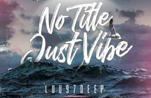 EP: Luu97deep – No Title, Just Vibe