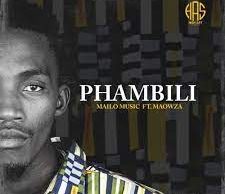 Mailo Music – Phambili Ft. Ma Owza