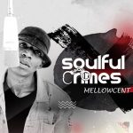 EP: MellowCent – Soulful Crimes