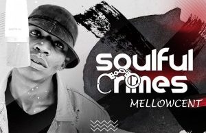 EP: MellowCent – Soulful Crimes