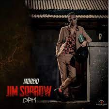 Moreki – Jim Sorrow Ft. Rotondwa & Black Sounds Mp3 Download