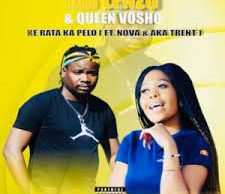 Mr Lenzo & Queen Vosho – Ke Rata ka Pelo Ft. Nova Aka Trent