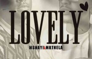 Mshayi & Mr Thela – Lovely