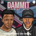 ProSoul Da Deejay, Philharmonic & Gaziba – Dammit