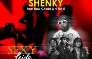 Shenky Ft. Bow Chase & 4 Na 5 – Sexy Leide