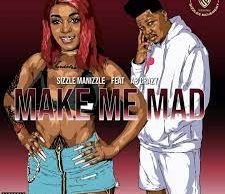 Sizzle Manizzle – Make Me Mad Ft. AB Crazy