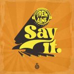The Squad (Tremaine Thee Deejay) – Say It (Remix)