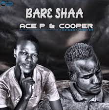 Ace P & Cooper – Bare Shaa Mp3 Download