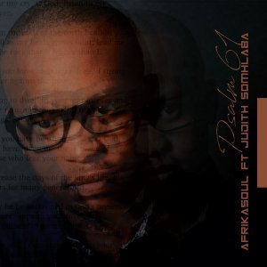 aFrikaSoul – Psalm61 Ft. Judith Somhlaba Mp3 Download