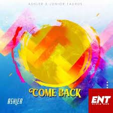 Ashler – Come Back Ft. Junior Taurus Mp3 Download