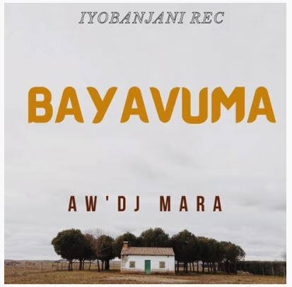 Aw’Dj Mara – Bayavuma (Gospel Gqom) Mp3 Download