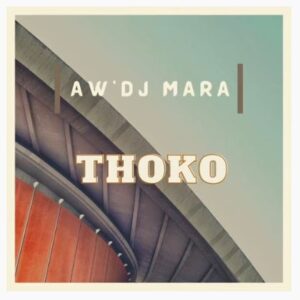 Aw’DJ Mara – Thoko (Gqom Remake) Mp3 Download