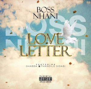 Boss Nhani – Love Letter Ft. Shabba & Thandile Sigabi Mp3 Download