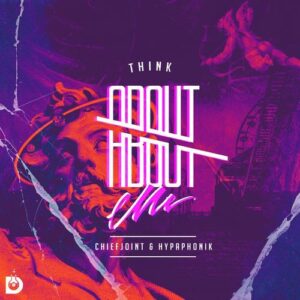 ChiefJoint & Hypaphonik – Think About Me Mp3 Download