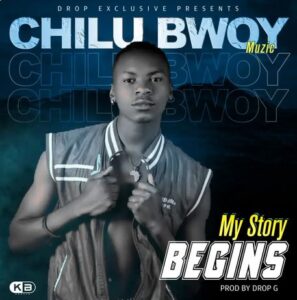 Chilu Bwoy Muzik – My Story Begins Mp3 Download