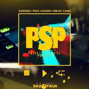 Darking, Dj Zama & Papa Luggen – PSP (Private School Project) Mp3 Download