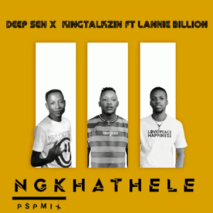 Deep Sen & KingTalkzin – Ngkhathele Ft. Lannie Billion Mp3 Download