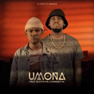 De’KeaY & Ceebar – Umona Ft. Sego M, M.J & Vinquet SA Mp3 Download