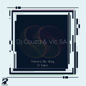 Dj Couza & VIC SA – There’s No Way Ft. Fako Mp3 Download
