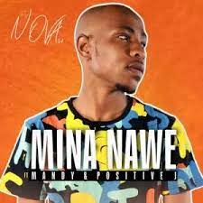 DJ Nova SA – Mina Nawe Ft. Mandy & Positive J Mp3 Download