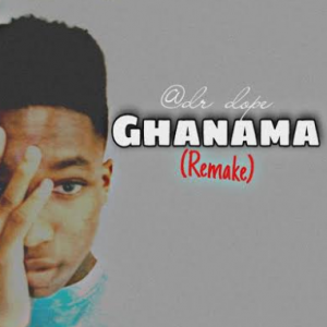 Dr Dope – Ghanama (Remix) Mp3 Download