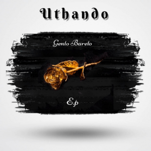 EP: Gento Bareto – Uthando Mp3 Download