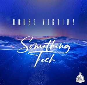 EP: House Victimz – Something Tech Mp3 Download