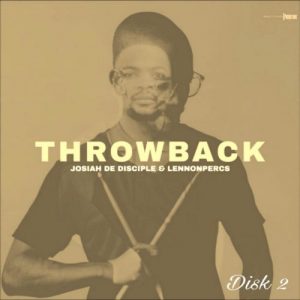 EP: Josiah De Disciple & LennonPercs – THROWBACK DISK 2 Mp3 Download