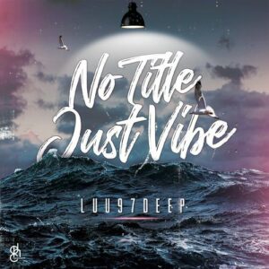 EP: Luu97deep – No Title, Just Vibe Mp3 Download