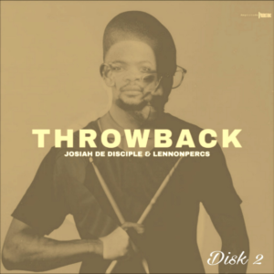 Josiah de Disciple & LennonPercs – Throwback Disk 2 Mp3 Download