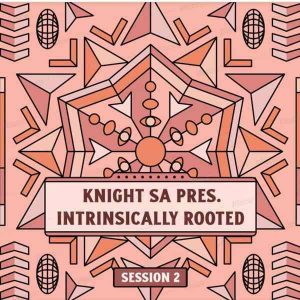 KnightSA89 – Intrinsically Rooted Session 2 Mix (Dedication To T-Smooth) Mp3 Download