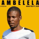 Man Tee – Bambelela Ft. Survivor Mp3 Download