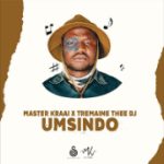 Master Kraai & Tremaine Thee Deejay – Umsindo Mp3 Download