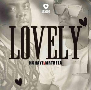 Mshayi & Mr Thela – Lovely Mp3 Download