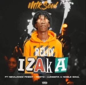 Mtksoul – Izaka Ft. Lungsta & Resto & Newlandz Finest & Noble Soul Dlala Lado Mp3 Download