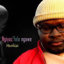 Mxolisi – Ngiyaz’fela Ngawe Mp3 Download